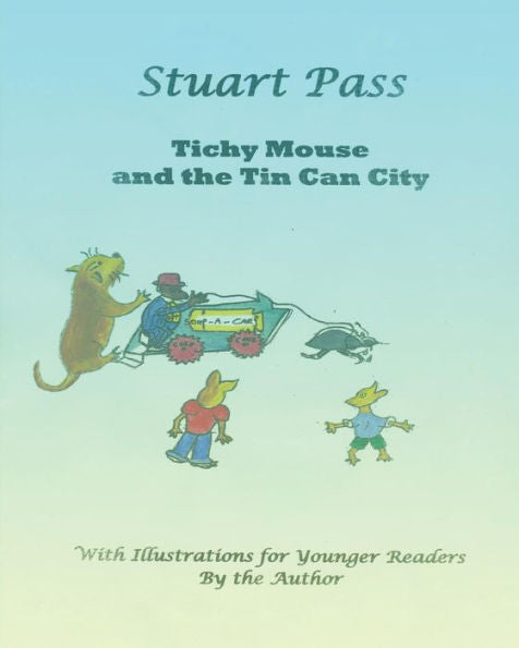 Tichy Mouse And The Tin Can City : Stuart Pass