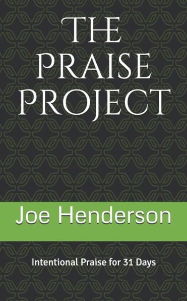 The Praise Project : Intentional Praise For 31 Days
