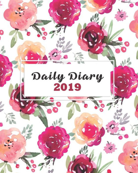 Daily Diary 2019: Floral Diary Calendar Notebook With Inspiration Quotes For a Positive Mood (Daily Diaries and Journals)