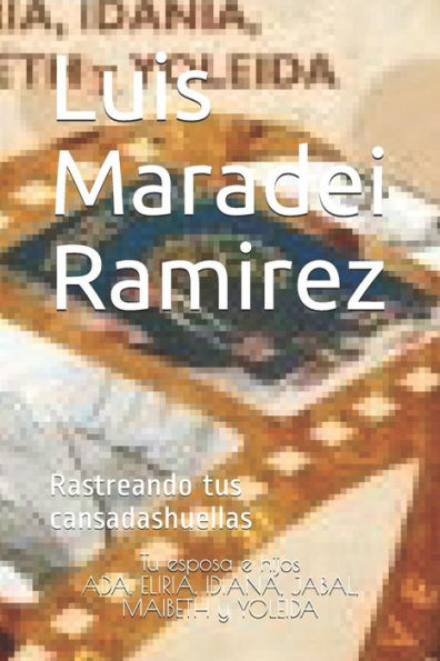 Luis Maradei Ramirez : Rastreando Tus Cansadas Huellas
