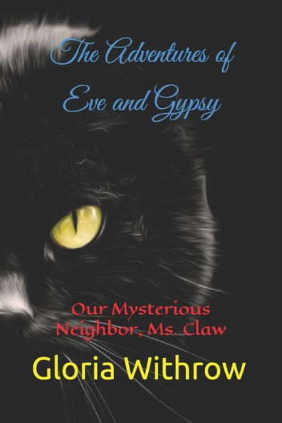 The Adventures Of Eve And Gypsy : Our Mysterious Neighbor, Ms. Claw