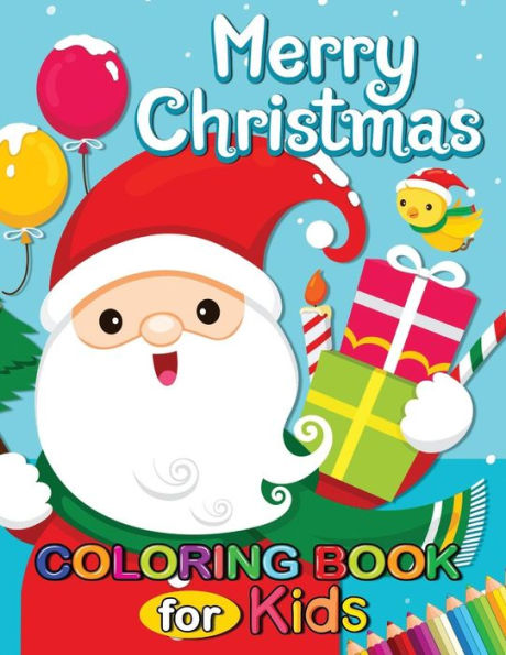 Merry Christmas Coloring Books For Kids : 50+ Pages Of Santa, Snowman And Friends
