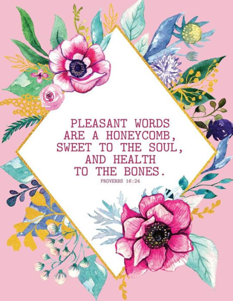 Pleasant Words Are A Honeycomb, Sweet To The Soul, And Health To The Bones - Proverbs 16 : 24