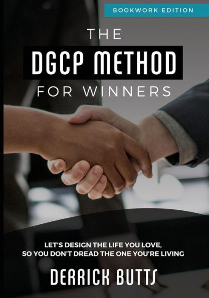 The Dgcp Method For Winners : Living By Design Vs. Default