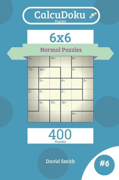 CalcuDoku Puzzles - 400 Normal Puzzles 6x6 vol.6
