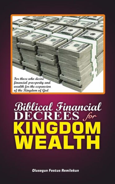 BIBLICAL FINANCIAL DECREES FOR KINGDOM WEALTH