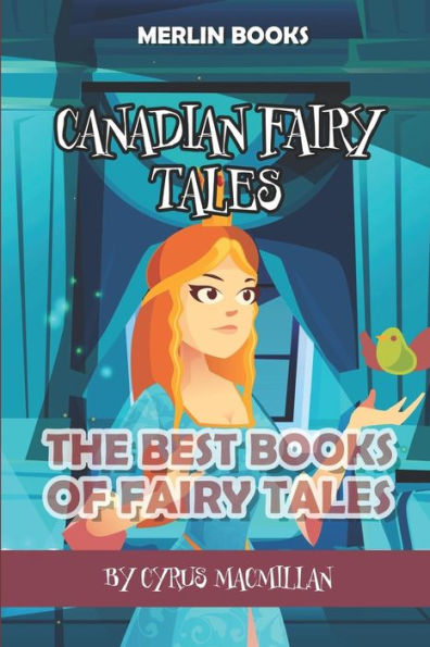 Canadian Fairy Tales: The Best Books Of Fairy Tales (Fairy Tales Childrens Books)