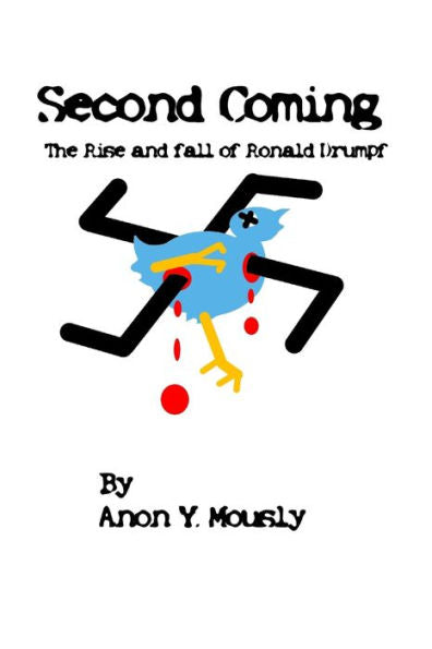 Second Coming : The Rise And Fall Of Ronald Drumpf