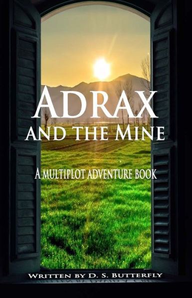Adrax and the Mine: A Multiplot Adventure Book