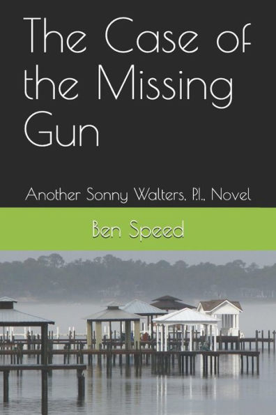 The Case Of The Missing Gun : Another Sonny Walters, P. I. , Novel