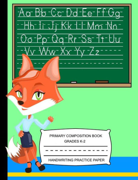 Handwriting Practice Paper: Primary Composition Book age K - 2nd Grade Students (Write and Learn the Alphabet Kids Workbook)