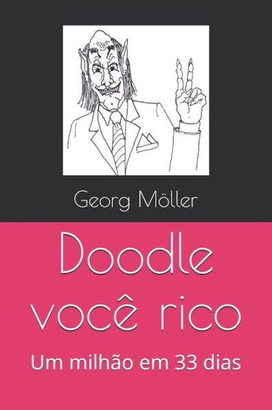 Doodle você rico: Um milhão em 33 dias (Portuguese Edition)