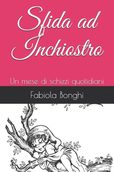 Sfida Ad Inchiostro : Un Mese Di Schizzi Quotidiani
