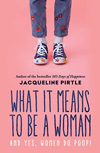 What it Means to BE a Woman : And YES, Women Do Poop! - 9781732085152