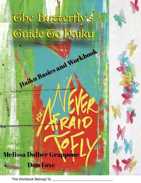 The Butterfly'sguide To Haiku : Haiku Basics And Workbook