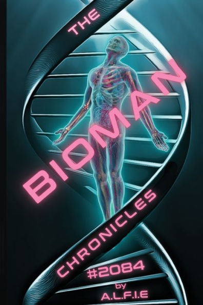The Bioman Chronicles : #2084 (Book 1) - 9781732142503