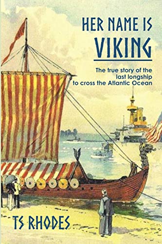 Her Name is Viking: The True Story of the Last Longship to Cross the Atlantic