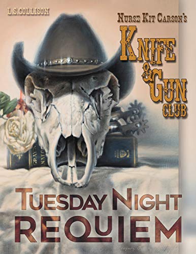 Tuesday Night Requiem: Nurse Kit Carson's Knife & Gun Club (Kit Carson's Knife and Gun Club)