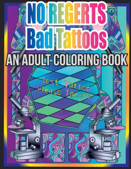 No Regerts Bad Tattoos : An Adult Coloring Book