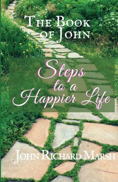 The Book Of John : Steps To A Happier Life - 9781732290402