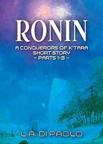 Ronin: A Conquerors of K'tara Short Story - Parts 1-3