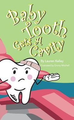 Baby Tooth Gets A Cavity (Softcover) (Baby Tooth Dental Books)