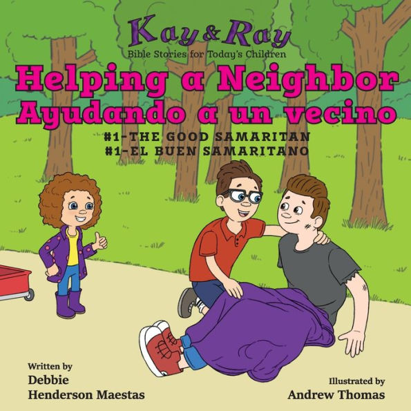 Helping a Neighbor/Ayudando a un vecino: #1-The Good Samaritan/El buen samaritano (Kay & Ray) (Spanish Edition) - 9781732657199