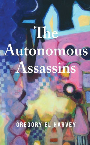 The Autonomous Assassins - 9781732669260