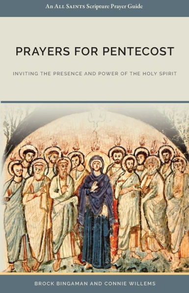 Prayers For Pentecost : Inviting The Presence And Power Of The Holy Spirit - 9781732714335