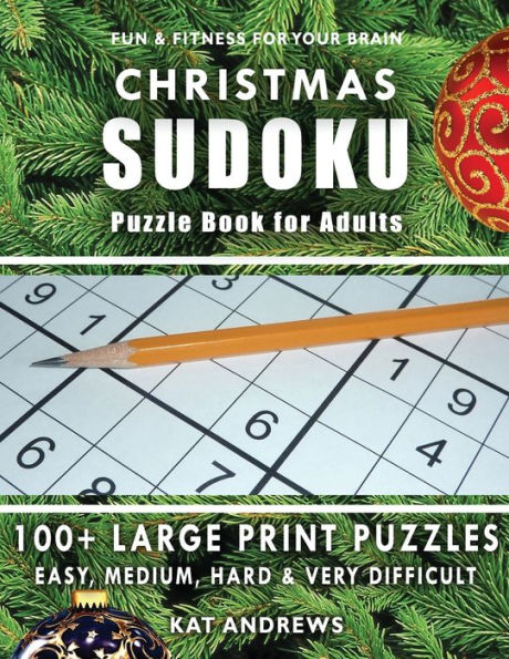 CHRISTMAS SUDOKU Puzzle Book for Adults: 100+ Large Print Puzzles - Easy, Medium, Hard and Very Difficult (Puzzle Books Plus)
