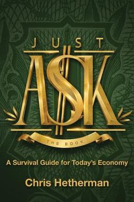 Just Ask: A Survival Guide for Today's Economy