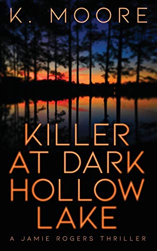 Killer at Dark Hollow Lake : A Jamie Rogers Thriller - 9781732884489 - 9781732884489