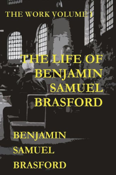 The Life Of Benjamin Samuel Brasford : The Work