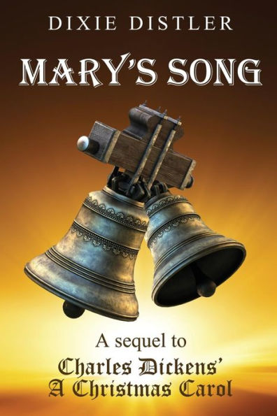 Mary's Song : A Sequel To Charles Dickens' A Christmas Carol - 9781732969551