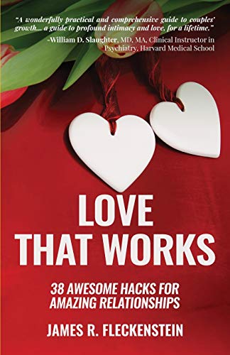 Love That Works: 38 Awesome Hacks for Amazing Relationships