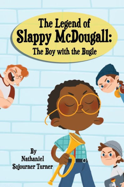 The Legend Of Slappy Mcdougall : The Boy With The Bugle - 9781733084307