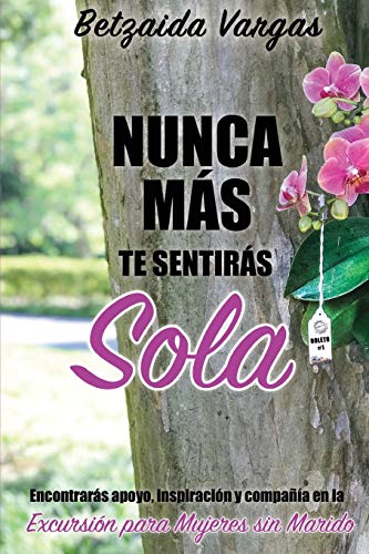 Nunca m??s te sentir??s sola: Encontrar??s apoyo, inspiraci??n y compa???ía en la Excursi??n para Mujeres sin Marido