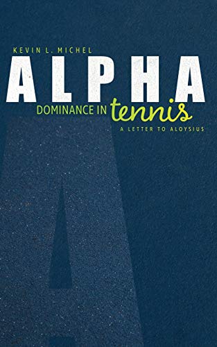 Alpha Dominance in Tennis : A Letter to Aloysius