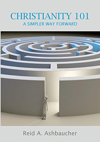 CHRISTIANITY 101 : A Simpler Way Forward