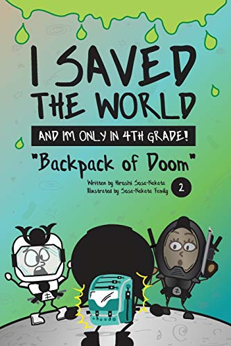 I Saved the World and I'm Only in 4th Grade! : Backpack of Doom