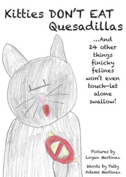 Kitties Don't Eat Quesadillas: An A-to-Z Picture Book for Picky Eaters - 9781733294911
