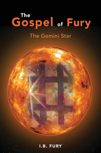 The Gospel Of Fury: The Gemini Star - 9781733336697