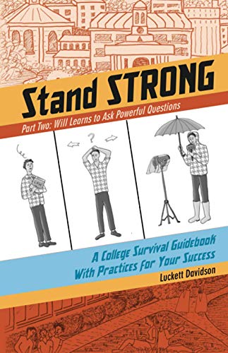 Will Learns to Ask Powerful Questions : A College Survival Guidebook With Practices for Your Success