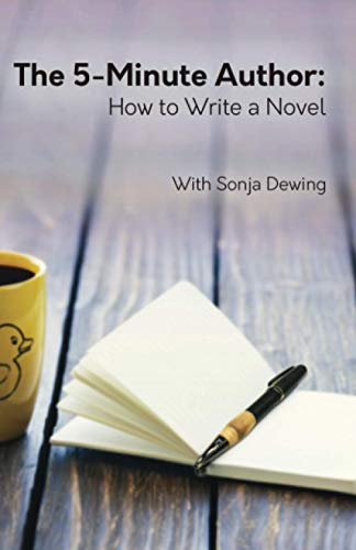 The 5 Minute Author : How to Write a Novel