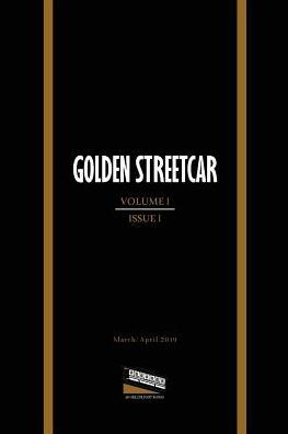 Golden Streetcar: Volume 1, Issue 1