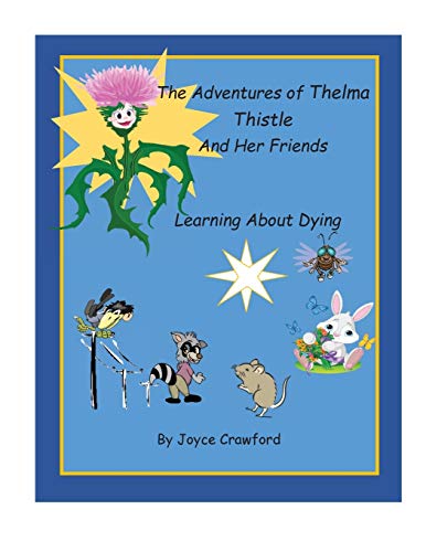The Adventures of Thelma Thistle and Her Friends - Discovering Dying : Discoverying Dying