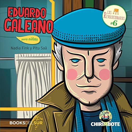 Eduardo Galeano para ni??xs: Escritor para justicia (Lxs Revolucionarixs) (Spanish Edition)