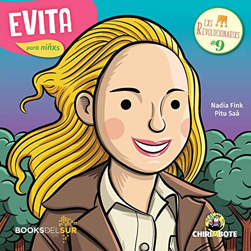 Evita para ni??xs: Dirigente pol??tica y actriz argentina (Lxs Revolucionarixs) (Spanish Edition)
