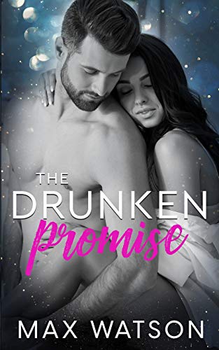 The Drunken Promise : A Best Friends to Lovers Steamy Romance