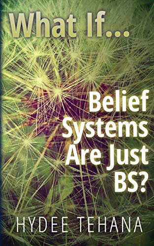 What If... : Belief Systems Are Just BS?
